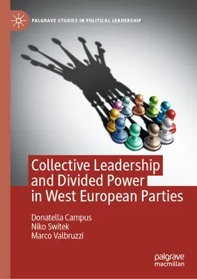 Leadership collectif et pouvoir divisé dans les partis d'Europe occidentale - Collective Leadership and Divided Power in West European Parties