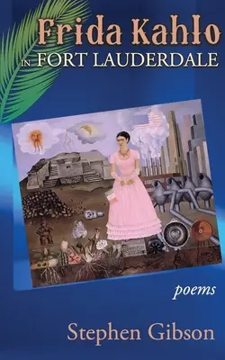 Frida Kahlo à Fort Lauderdale : Poèmes - Frida Kahlo in Fort Lauderdale: Poems