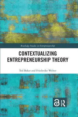 Contextualiser la théorie de l'entrepreneuriat - Contextualizing Entrepreneurship Theory