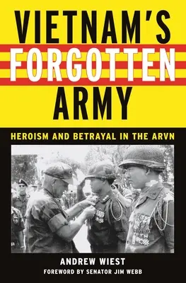 L'armée oubliée du Vietnam : Héroïsme et trahison dans l'ARVN - Vietnam's Forgotten Army: Heroism and Betrayal in the ARVN