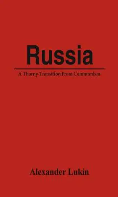 La Russie : Une transition épineuse après le communisme - Russia: A Thorny Transition From Communism