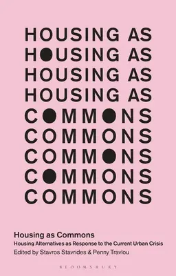 Le logement comme bien commun : Les alternatives au logement comme réponse à la crise urbaine actuelle - Housing as Commons: Housing Alternatives as Response to the Current Urban Crisis
