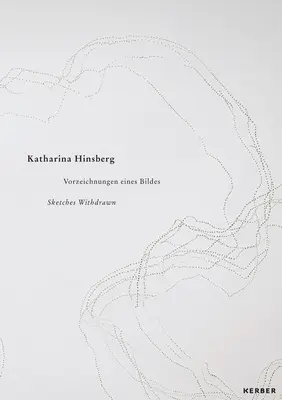 Katharina Hinsberg : Esquisses retirées - Katharina Hinsberg: Sketches Withdrawn