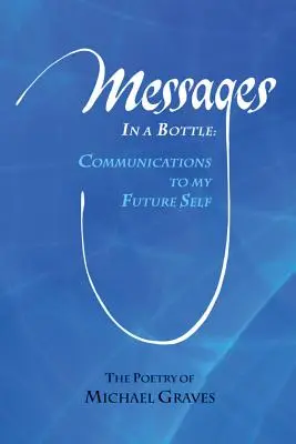 Messages dans une bouteille : Communications à mon futur moi - Messages in a Bottle: Communications to My Future Self