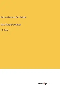 Lexique de l'État : 14e bande - Das Staats-Lexikon: 14. Band