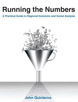 Les chiffres à la loupe : Guide pratique de l'analyse économique et sociale régionale : 2014 : Guide pratique de l'analyse économique et sociale régionale - Running the Numbers: A Practical Guide to Regional Economic and Social Analysis: 2014: A Practical Guide to Regional Economic and Social An