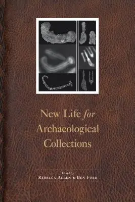 Une nouvelle vie pour les collections archéologiques - New Life for Archaeological Collections