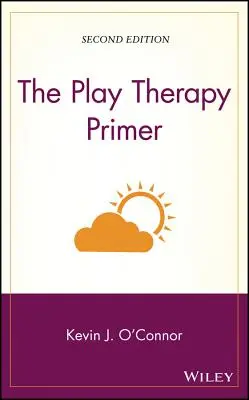 L'abc de la thérapie par le jeu - The Play Therapy Primer