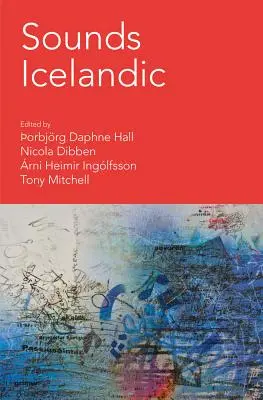 Sounds Icelandic : Essays on Icelandic Music in the 20th and 21st Centuries (Sons islandais : essais sur la musique islandaise des XXe et XXIe siècles) - Sounds Icelandic: Essays on Icelandic Music in the 20th and 21st Centuries