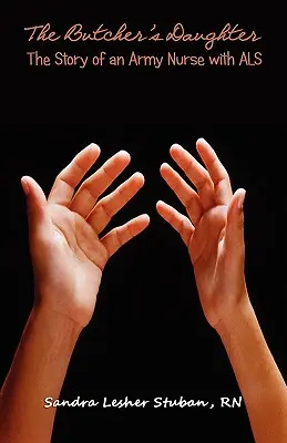 La fille du boucher : L'histoire d'une infirmière militaire atteinte de SLA - The Butcher's Daughter: The Story of an Army Nurse with ALS