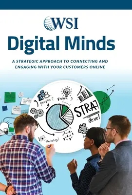 L'esprit numérique : Une approche stratégique de la connexion et de l'engagement de vos clients en ligne - Digital Minds: A Strategic Approach to Connecting and Engaging with Your Customers Online