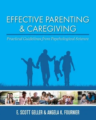 Parents et soignants efficaces : Lignes directrices pratiques issues de la science psychologique - Effective Parenting and Caregiving: Practical Guidelines from Psychological Science