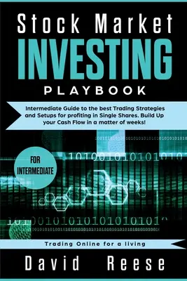 Stock Market Investing Playbook : Guide intermédiaire des meilleures stratégies et configurations de trading pour tirer profit des actions individuelles. Construisez votre flux de trésorerie - Stock Market Investing Playbook: Intermediate Guide to the best Trading Strategies and Setups for profiting in Single Shares. Build Up your Cash Flow