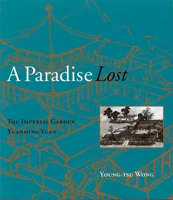 Un paradis perdu : Le jardin impérial Yuanming Yuan - A Paradise Lost: The Imperial Garden Yuanming Yuan