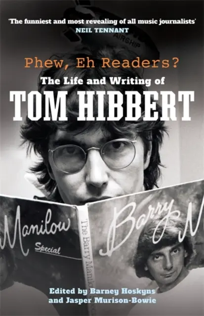 Ouf, hein, chers lecteurs ? - La vie et les écrits de Tom Hibbert - Phew, Eh Readers? - The Life and Writing of Tom Hibbert