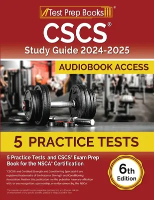 Guide d'étude CSCS 2024-2025 : 5 tests pratiques et un livre de préparation à l'examen CSCS pour la certification NSCA [6ème édition] - CSCS Study Guide 2024-2025: 5 Practice Tests and CSCS Exam Prep Book for the NSCA Certification [6th Edition]