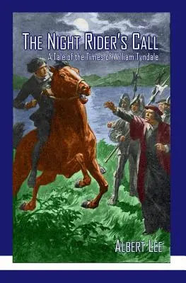 L'appel du cavalier de la nuit : Un récit de l'époque de William Tyndale - The Night Rider's Call: A Tale of the Times of William Tyndale