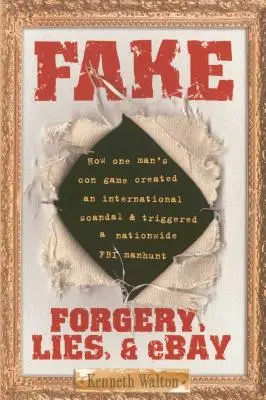 Fake : Forgery, Lies, & Ebay - Fake: Forgery, Lies, & Ebay