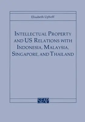 Propriété intellectuelle et relations avec l'Indonésie, la Malaisie, Singapour et la Thaïlande - Intellectual Property and Us Relations with Indonesia, Malaysia, Singapore, and Thailand