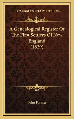 Registre généalogique des premiers colons de Nouvelle-Angleterre (1829) - A Genealogical Register Of The First Settlers Of New England (1829)