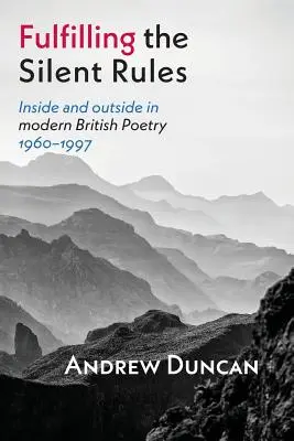 Respecter les règles du silence : L'intérieur et l'extérieur dans la poésie britannique moderne 1960-1990 - Fulfilling the Silent Rules: Inside & Outside in Modern British Poetry 1960-1990