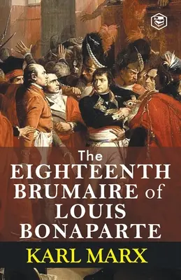 Le dix-huitième brumaire de Louis Bonaparte - The Eighteenth Brumaire of Louis Bonaparte