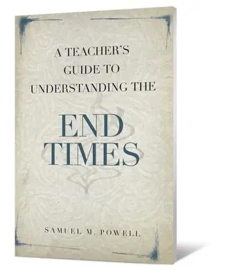 Guide de l'enseignant pour comprendre la fin des temps - A Teacher's Guide to Understanding the End Times