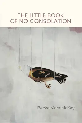 Le petit livre de la non-consolation - The Little Book of No Consolation