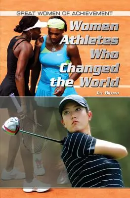 Les femmes athlètes qui ont changé le monde - Women Athletes Who Changed the World