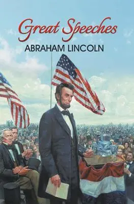 Les grands discours d'Abraham Lincoln - Great Speeches of Abraham Lincoln