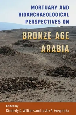 Perspectives mortuaires et bioarchéologiques sur l'Arabie de l'âge du bronze - Mortuary and Bioarchaeological Perspectives on Bronze Age Arabia