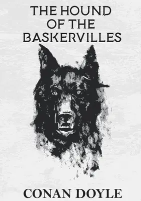 Le Chien des Baskerville : Un roman policier d'Arthur Conan Doyle mettant en scène le détective Sherlock Holmes - The Hound of the Baskervilles: A crime novel by Arthur Conan Doyle featuring the detective Sherlock Holmes
