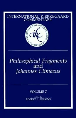 Commentaire international Kierkegaard Volume 7 : Fragments philosophiques et Johannes Climacus - International Kierkegaard Commentary Volume 7: Philosophical fragments and Johannes Climacus