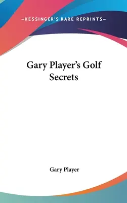 Les secrets du golf de Gary Player - Gary Player's Golf Secrets