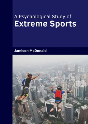 Une étude psychologique des sports extrêmes - A Psychological Study of Extreme Sports