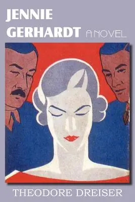 Jennie Gerhardt, un roman - Jennie Gerhardt, a Novel