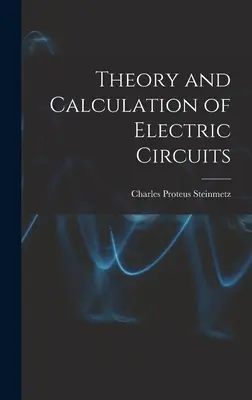 Théorie et calcul des circuits électriques - Theory and Calculation of Electric Circuits