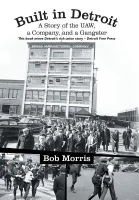 Construit à Détroit : L'histoire de l'UAW, d'une entreprise et d'un gangster - Built in Detroit: A Story of the UAW, a Company, and a Gangster