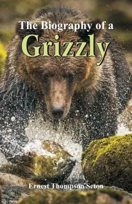 La biographie d'un Grizzly - The Biography of a Grizzly