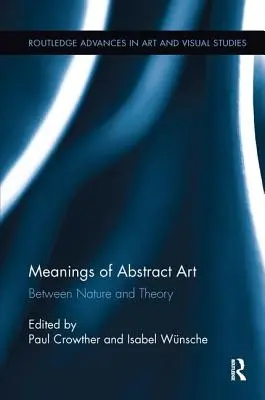 Les significations de l'art abstrait : Entre nature et théorie - Meanings of Abstract Art: Between Nature and Theory