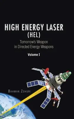 Laser à haute énergie (HEL) : L'arme de demain dans le volume I des armes à énergie dirigée - High Energy Laser (HEL): Tomorrow's Weapon in Directed Energy Weapons Volume I