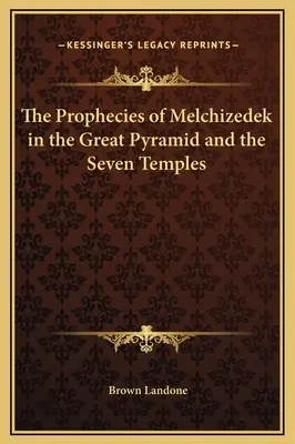 Les prophéties de Melchizédek dans la Grande Pyramide et les Sept Temples - The Prophecies of Melchizedek in the Great Pyramid and the Seven Temples