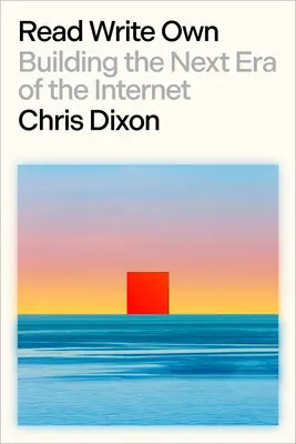Lire, écrire, s'approprier : construire la prochaine ère de l'internet - Read Write Own: Building the Next Era of the Internet