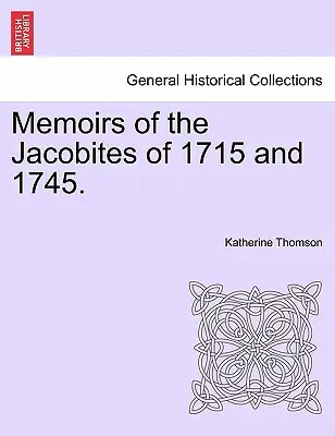 Mémoires des jacobites de 1715 et 1745. - Memoirs of the Jacobites of 1715 and 1745.