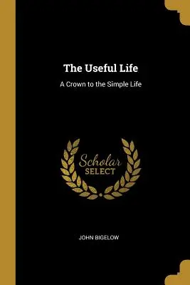 La vie utile : Une couronne pour la vie simple - The Useful Life: A Crown to the Simple Life