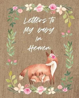 Lettres à mon bébé au paradis : Un journal de toutes les choses que j'aimerais pouvoir dire Souvenirs du nouveau-né Journal de deuil Perte d'un bébé Saison douloureuse pour toujours En - Letters To My Baby In Heaven: A Diary Of All The Things I Wish I Could Say Newborn Memories Grief Journal Loss of a Baby Sorrowful Season Forever In