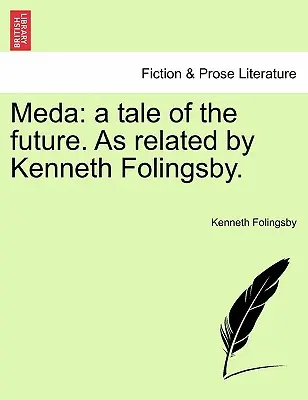 Meda : Un conte du futur, raconté par Kenneth Folingsby. - Meda: A Tale of the Future. as Related by Kenneth Folingsby.