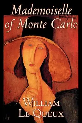 Mademoiselle de Monte Carlo par William Le Queux, Fiction, Littéraire, Espionnage, Action et Aventure, Mystère et Détective - Mademoiselle of Monte Carlo by William Le Queux, Fiction, Literary, Espionage, Action & Adventure, Mystery & Detective