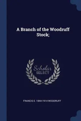 Une branche du Woodruff Stock ; - A Branch of the Woodruff Stock;