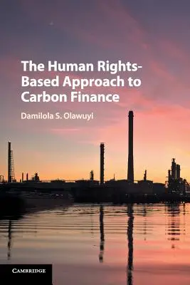 L'approche de la finance carbone fondée sur les droits de l'homme - The Human Rights-Based Approach to Carbon Finance
